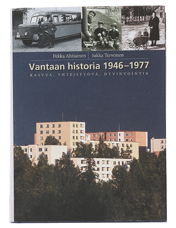 Vantaan historia 1946-1977 : kasvua, yhteistyötä, hyvinvointia - Ahtiainen, Pekka - Historiakirjat - 10105509536 - 0