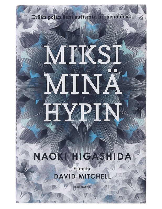 Miksi minä hypin : erään pojan ääni autismin hiljaisuudesta - Higashida, Naoki - Elämäkerrat ja muistelmat - 10105509605 - 0