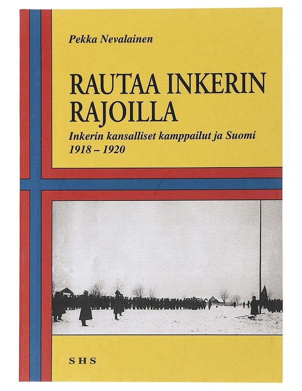 Rautaa Inkerin rajoilla- Pekka Nevalainen - Elämäkerrat ja muistelmat - 10105509612 - 0