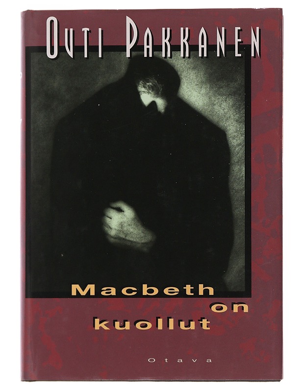 Macbeth on kuollut : jännitysromaani - Outi Pakkanen - Jännitys ja dekkarit - 10105509642 - 0
