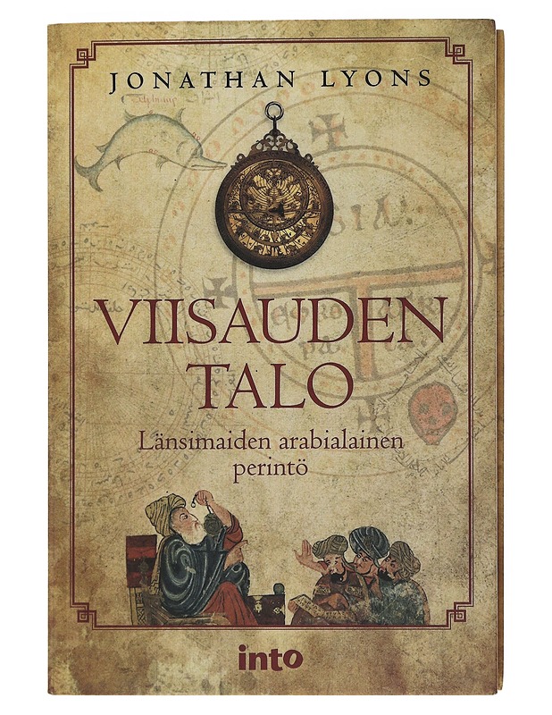 Viisauden talo : länsimaiden arabialainen perintö - Lyons, Jonathan - Tietokirjat ja oppaat - 10105509664 - 0