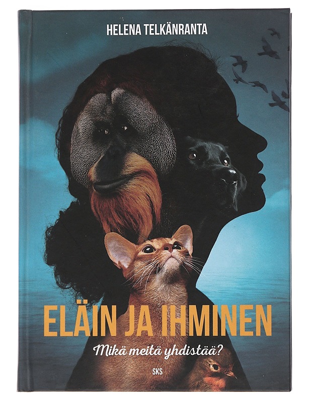 Eläin ja ihminen : mikä meitä yhdistää? - Telkänranta, Helena - Tietokirjat ja oppaat - 10105509741 - 0