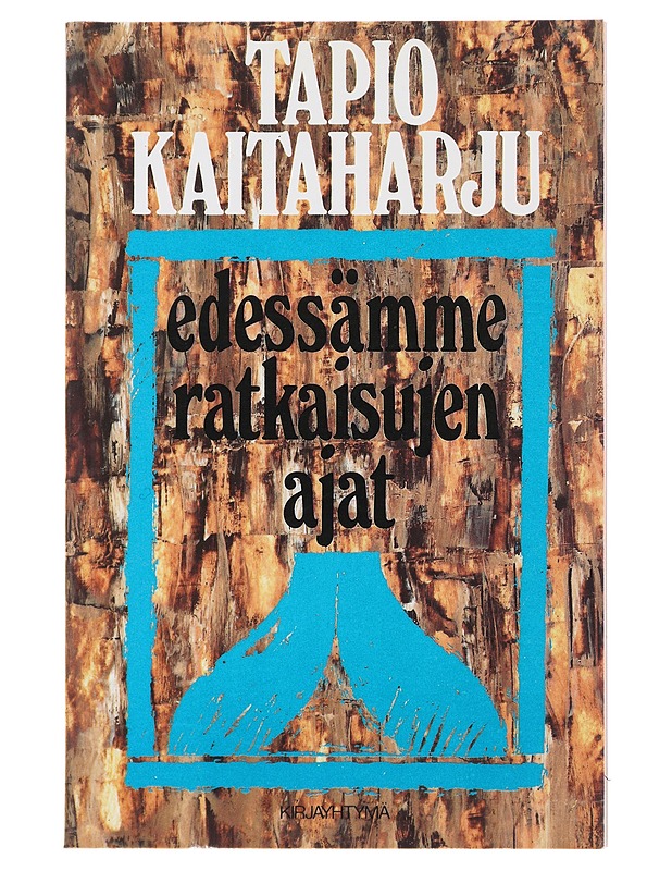 Edessämme ratkaisujen ajat - Tapio Kaitaharju - Tietokirjat ja oppaat - 10105509797 - 0