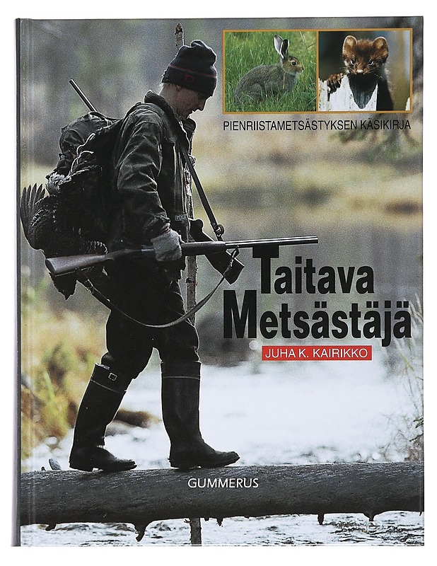 Taitava metsästäjä : pienriistanmetsästyksen käsikirja - Kairikko, Juha K. - Tietokirjat ja oppaat - 10105509830 - 0