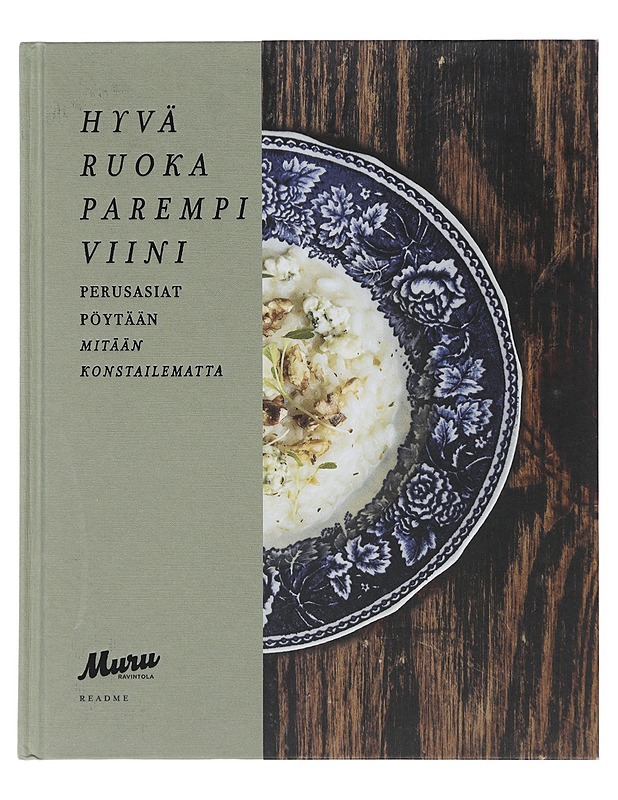 Hyvä ruoka, parempi viini : perusasiat pöytään mitään konstailematta : Murun ruokakirja - Yrjölä, Elina - Ruokakirjat - 10105509844 - 0