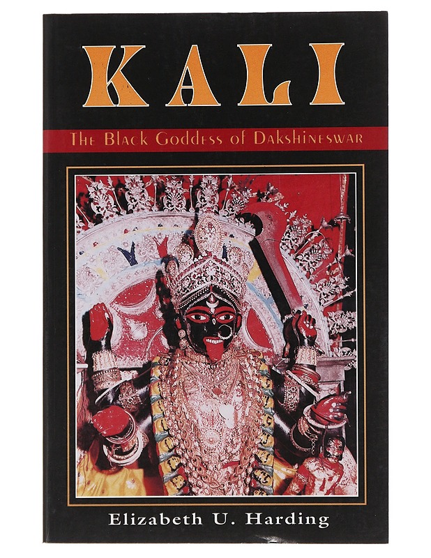 Kali : The Black Goddess of Dakshineswar - Harding, Elizabeth U. - Tietokirjat ja oppaat - 10105509858 - 0