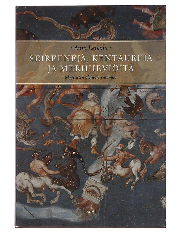 Seireenejä, kentaureja ja merihirviöitä - Anto Leikola - Tietokirjat ja oppaat - 10105509946 - 0