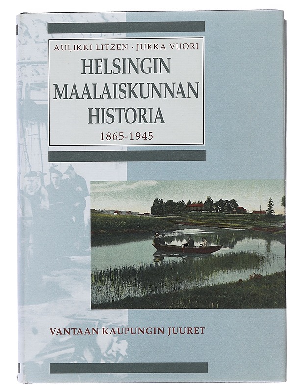 Helsingin maalaiskunnan historia - Aulikki Litzen, Jukka Vuori - Historiakirjat - 10105509957 - 0