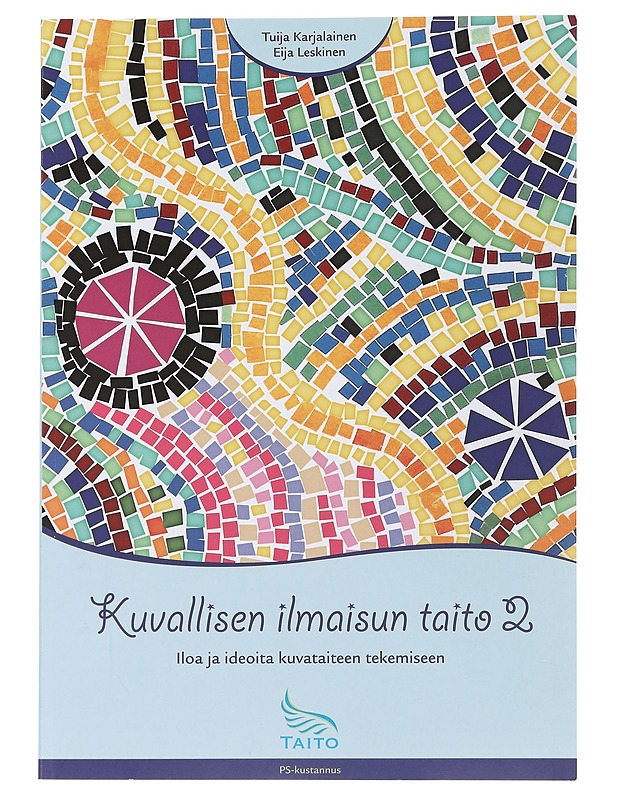Kuvallisen ilmaisun taito. 2 - Tuija Karjalainen, Eija Leskinen - Käsityökirjat - 10105509985 - 0