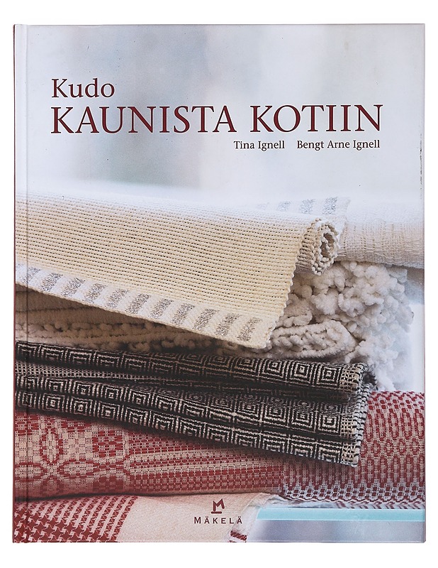Kudo kaunista kotiin - Tina Ignell, Bengt Arne Ignell - Käsityökirjat - 10105510002 - 0