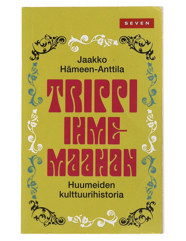 Trippi ihmemaahan : huumeiden kulttuurihistoria - Jaakko Hämeen-Anttila - Historiakirjat - 10105510033 - 0