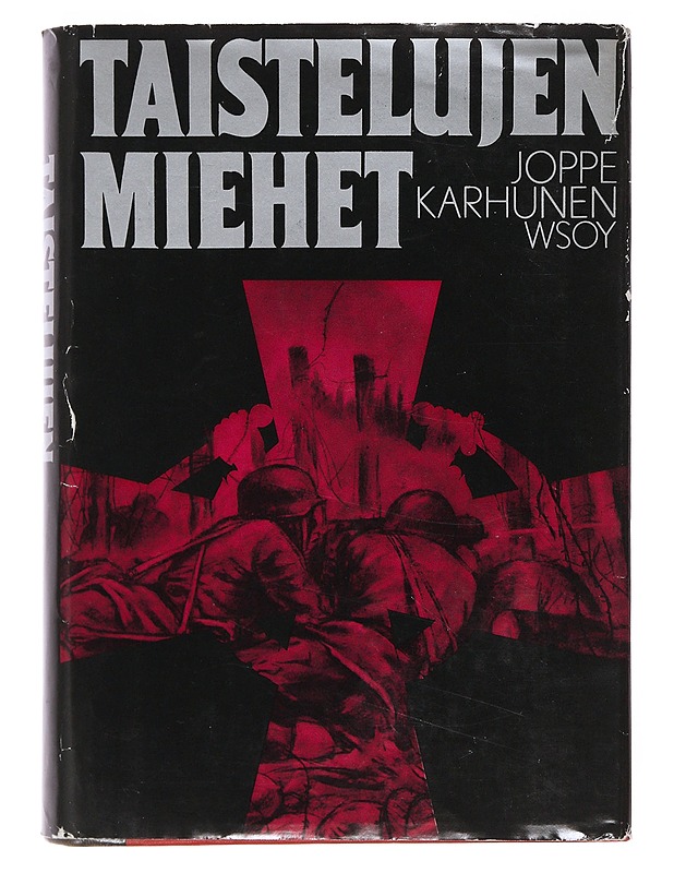 Taistelujen miehet : Mannerheim-ristin ritarien taisteluista ja vaiheista - Karhunen, Joppe - Elämäkerrat ja muistelmat - 10105510120 - 0
