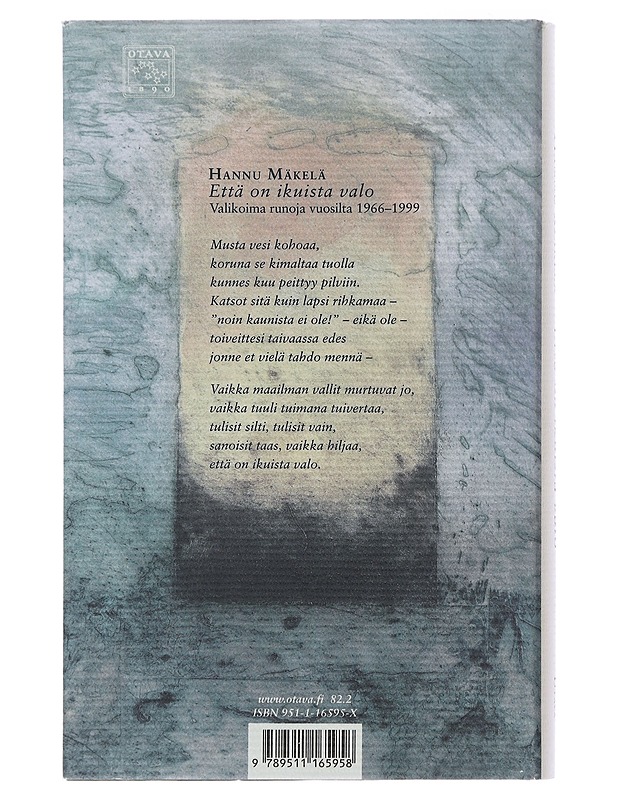 Että on ikuista valo : valikoima runoja vuosilta 1966-1999 - Hannu Mäkelä - Runot ja näytelmät - 10105510125 - 1