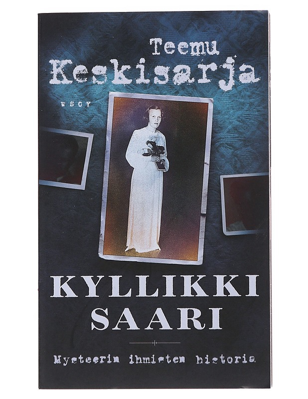Kyllikki Saari : mysteerin ihmisten historia - Teemu Keskisarja - Historiakirjat - 10105510245 - 0