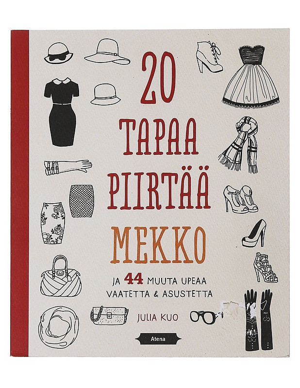20 tapaa piirtää mekko ja 44 muuta upeaa vaatetta & asustetta - Kuo, Julia - Tietokirjat ja oppaat - 10105510265 - 0