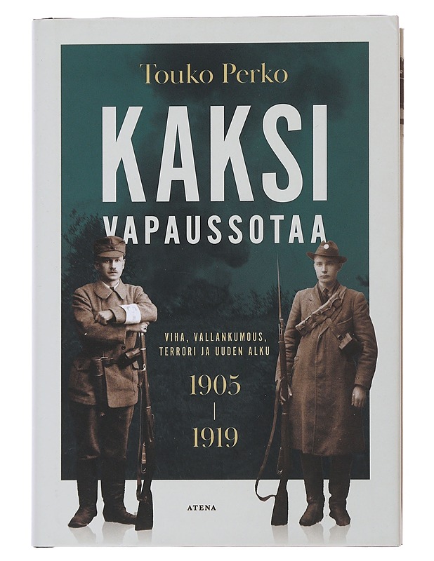 Kaksi vapaussotaa : viha, vallankumous, terrori ja uuden alku 1905-1919 - Touko Perko - Historiakirjat - 10105510304 - 0
