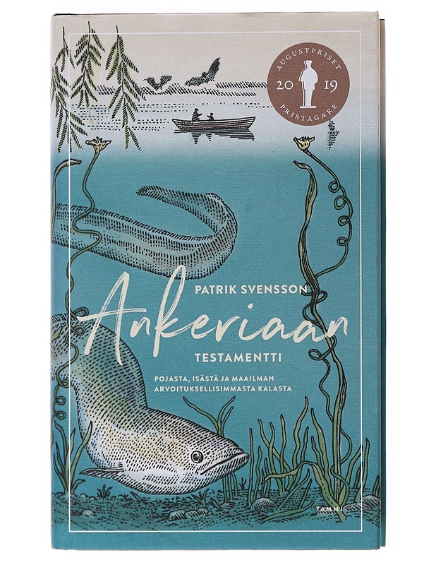 Ankeriaan testamentti : pojasta, isästä ja maailman arvoituksellisimmasta kalasta - Svensson, Patrik - Elämäkerrat ja muistelmat - 10105510321 - 0