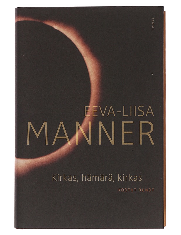 Kirkas, hämärä, kirkas : kootut runot - Manner, Eeva-Liisa - Runot ja näytelmät - 10105510329 - 0