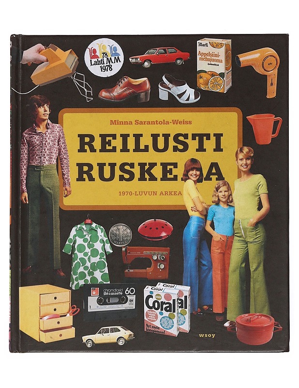 Reilusti ruskeaa : 1970-luvun arkea - Minna Sarantola-Weiss - Tietokirjat ja oppaat - 10105510333 - 0