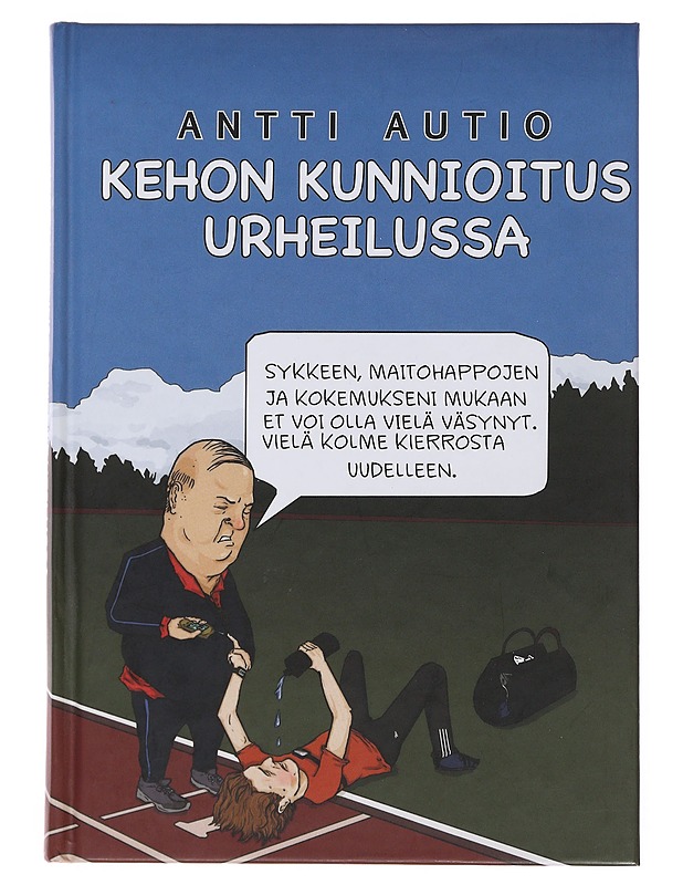 Kehon kunnioitus urheilussa - Autio, Antti - Harrastekirjat - 10105510376 - 0
