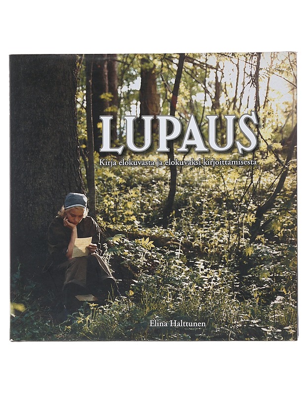 Lupaus : kirja elokuvasta ja elokuvaksi kirjoittamisesta - Halttunen, Elina - Elämäkerrat ja muistelmat - 10105510377 - 0