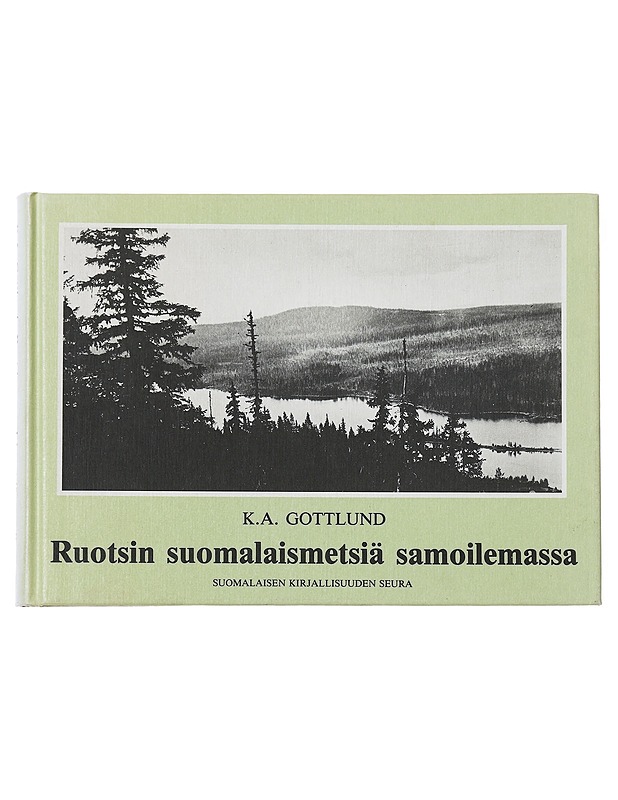 Ruotsin suomalaismetsiä samoilemassa - Gottlund, K. A. - Historiakirjat - 10105510441 - 0