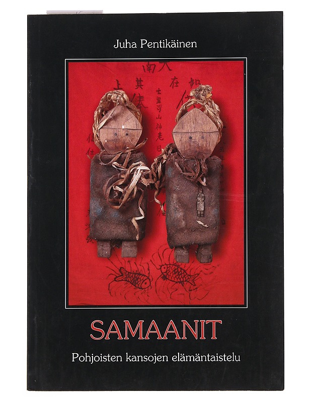 Samaanit : Pohjoisten Kansojen Elämäntaistelu - Juha Pentikäinen - Historiakirjat - 10105510474 - 0