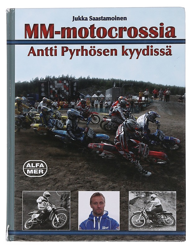 MM-motocrossia Antti Pyrhösen kyydissä - Jukka Saastamoinen - Elämäkerrat ja muistelmat - 10105510516 - 0