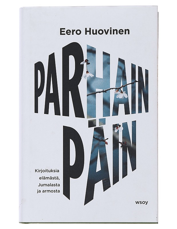 Parhain päin : kirjoituksia elämästä, Jumalasta ja armosta - Huovinen, Eero - Elämäkerrat ja muistelmat - 10105510539 - 0