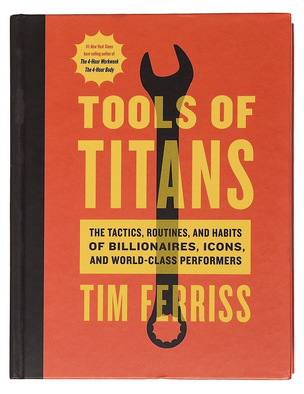 Tools of Titans : A Comprehensive Guide To High-Performance Tools And Tactics For Success- Ferriss, Timothy - Tietokirjat ja oppaat - 10105510541 - 0