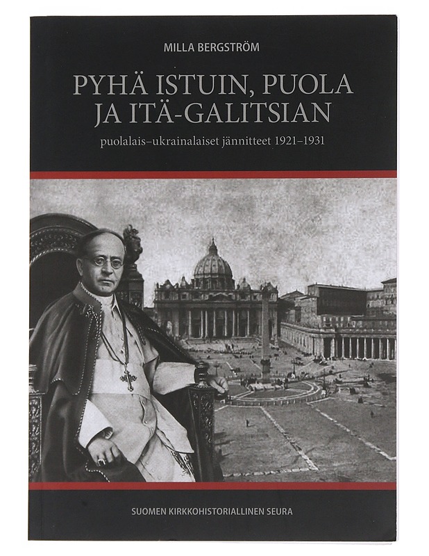Pyhä istuin, Puola ja Itä-Galitsian puolalais-ukrainalaiset jännitteet 1921-1931 - Milla Bergström - Historiakirjat - 10105510729 - 0