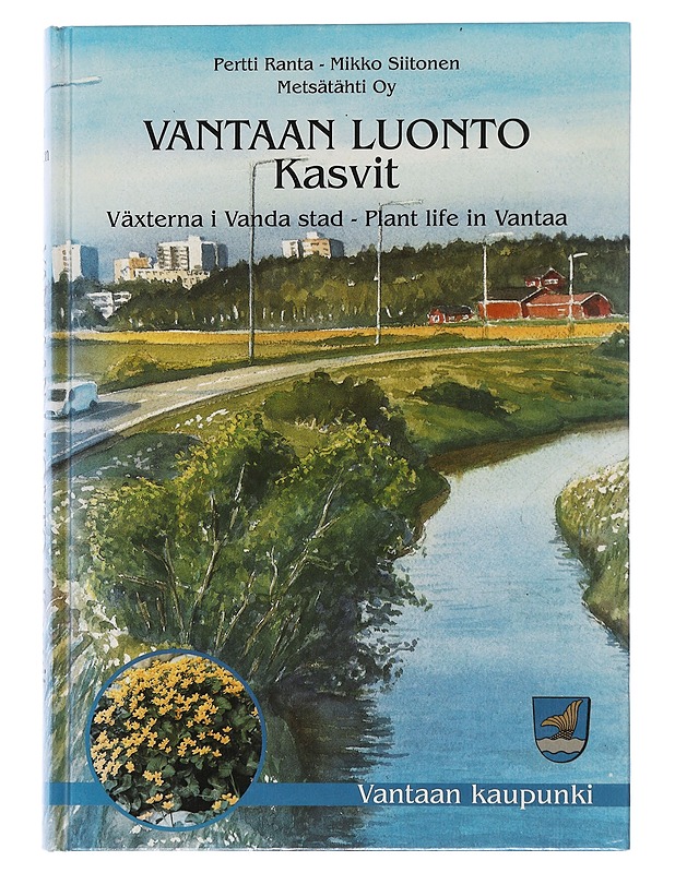 Vantaan luonto : kasvit = [Växterna i Vanda stad] = [Plant life in Vantaa] - Ranta, Pertti - Tietokirjat - 10105510809 - 0