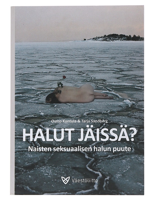 Halut jäissä? : naisten seksuaalisen halun puute - Kontula, Osmo - Tietokirjat ja oppaat - 10105510889 - 0