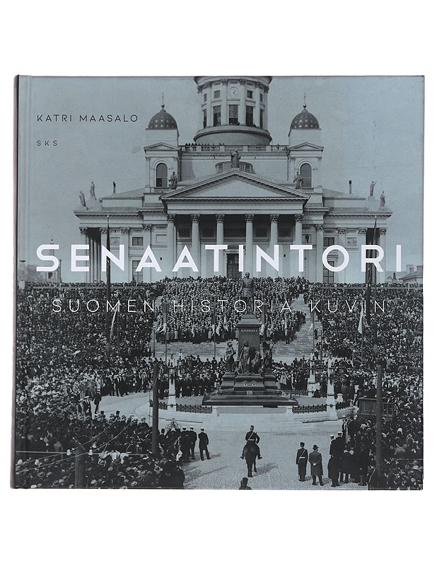 Senaatintori : Suomen historia kuvin - Katri Maasalo - Kirja lahjaksi - 10105510927 - 0