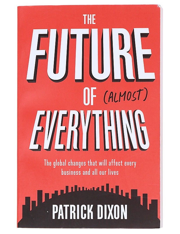 The future of (almost) everything - Patrick Dixon - Tietokirjat ja oppaat - 10105510976 - 0
