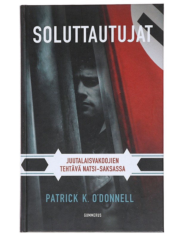 Soluttautujat : juutalaisvakoojien tehtävä natsi-Saksassa - O'Donnell, Patrick K. - Elämäkerrat ja muistelmat - 10105511277 - 0