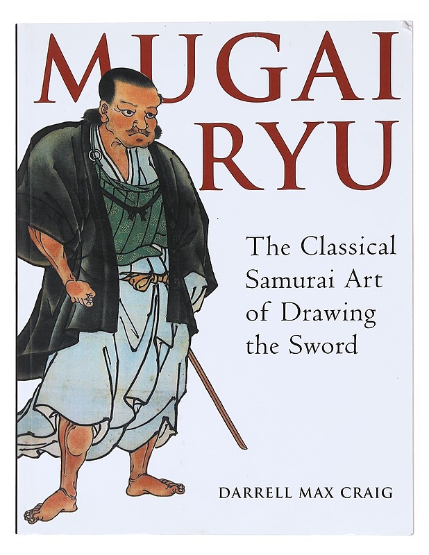 Mugai Ryu : The Classical Samurai Art of Drawing The Sword - Darrell Max Craig - Tietokirjat ja oppaat - 10105511339 - 0