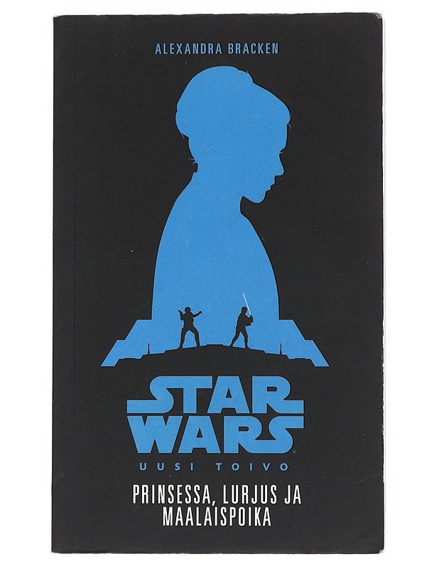 Star Wars : uusi toivo : Prinsessa, lurjus ja maalaispoika : tarina elokuvasta - Bracken, Alexandra - Romaanit ja novellit - 10105511381 - 0