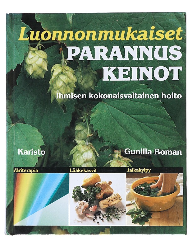 Luonnonmukaiset parannuskeinot : ihmisen kokonaisvaltainen hoito - Boman, Gunilla - Tietokirjat ja oppaat - 10105511385 - 0