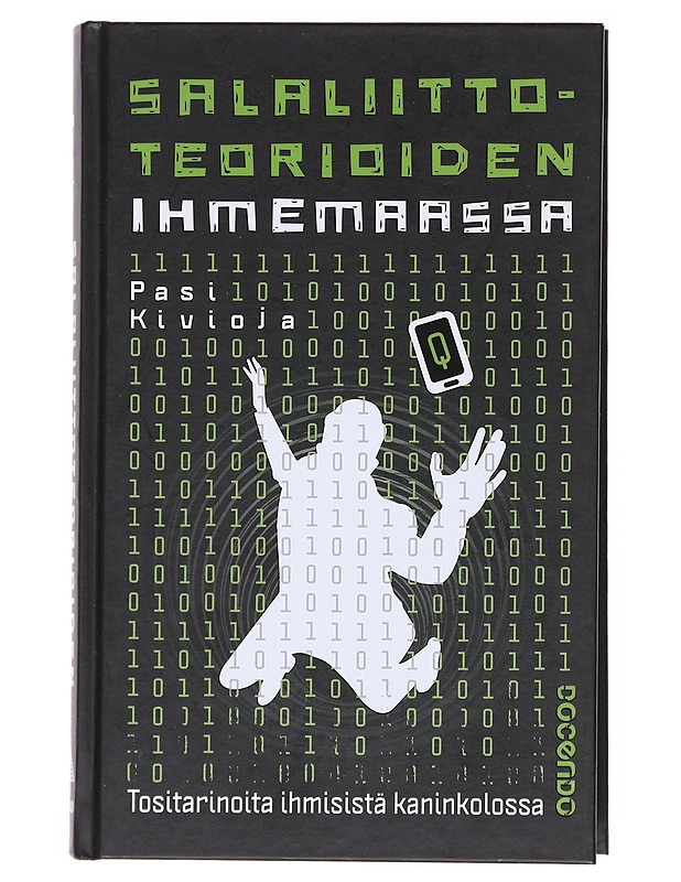 Salaliittoteorioiden ihmemaassa : tositarinoita ihmisistä kaninkolossa - Pasi Kivioja - Tietokirjat ja oppaat - 10105511419 - 0