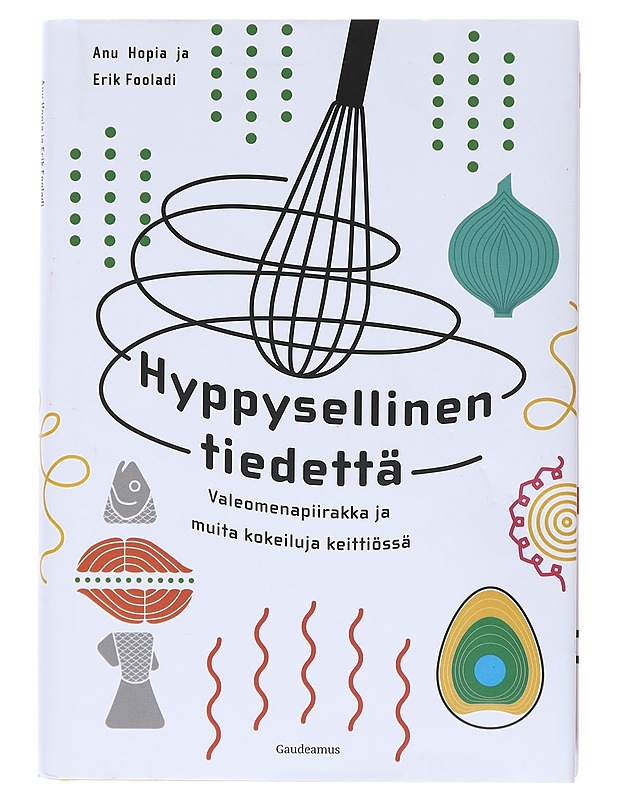 Hyppysellinen tiedettä : valeomenapiirakka ja muita kokeiluja keittiössä - Hopia, Anu - Ruokakirjat - 10105511433 - 0