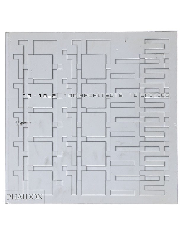 10x10_2: 100 architects, 10 critics - Tietokirjat ja oppaat - 10105511444 - 0