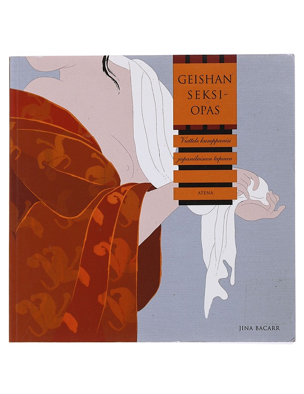 Geishan seksiopas : viettele kumppanisi japanilaiseen tapaan - Bacarr, Jina -K18 - Tietokirjat ja oppaat - 10105511458 - 0