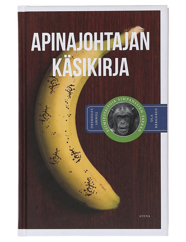Apinajohtajan käsikirja : esimiestaitoja simpanssien tapaan - Lundberg, Tommy - Tietokirjat ja oppaat - 10105511477 - 0