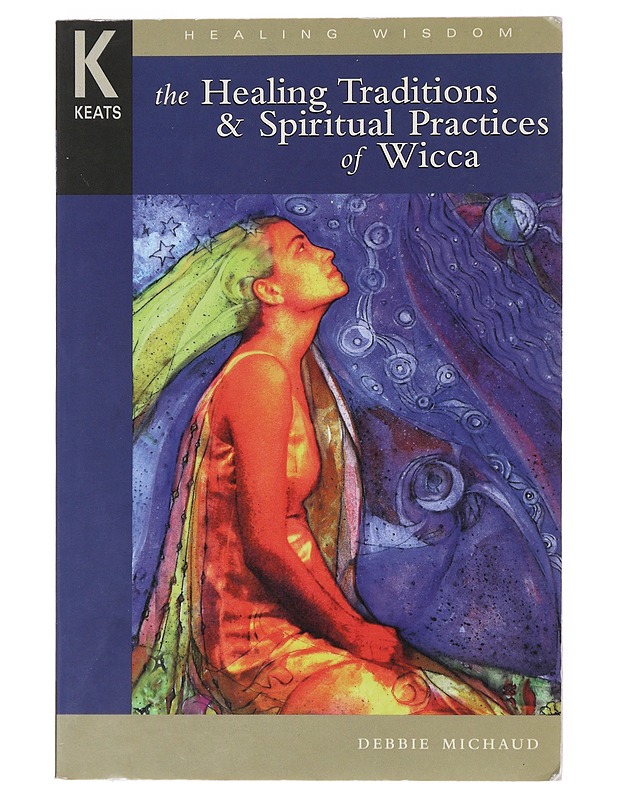The healing traditions & spiritual practices of wicca - Debbie Michaud - Tietokirjat ja oppaat - 10105511520 - 0