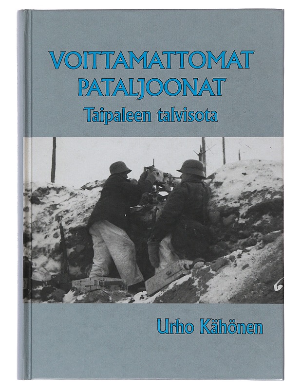 Voittamattomat pataljoonat : Taipaleen talvisota - Urho Kähönen - Elämäkerrat ja muistelmat - 10105511523 - 0