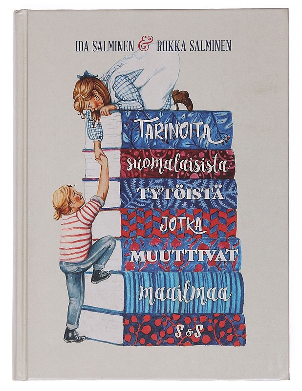 Tarinoita suomalaisista tytöistä, jotka muuttivat maailmaa - Salminen, Ida - Lastenkirjat - 10105511533 - 0