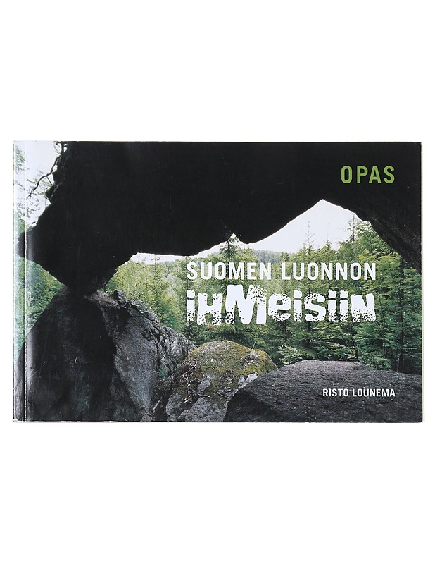 Opas Suomen luonnon ihmeisiin - Lounema, Risto - Tietokirjat ja oppaat - 10105511581 - 0