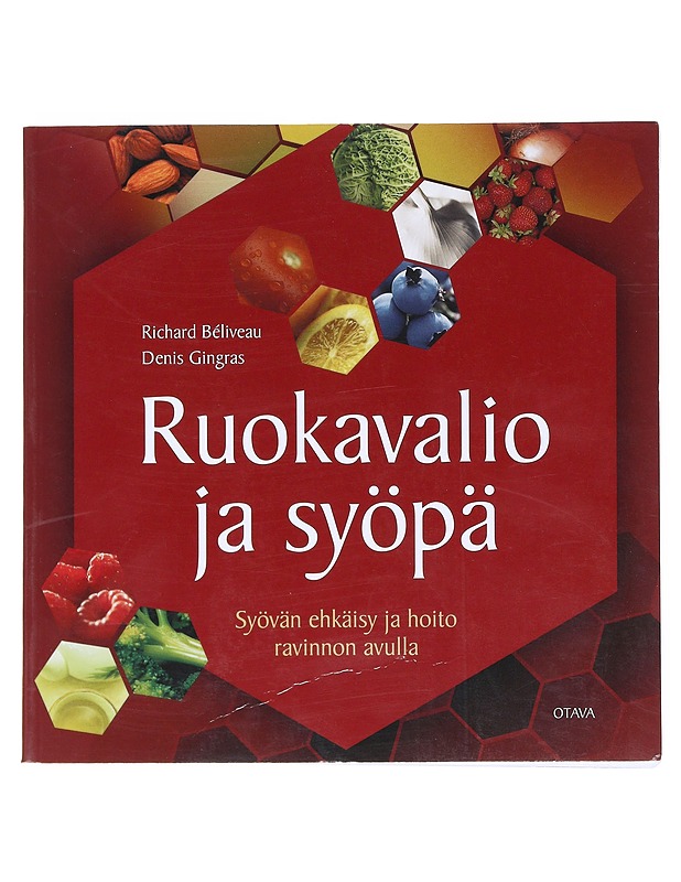 Ruokavalio ja syöpä : syövän ehkäisy ja hoito ravinnon avulla - Béliveau, Richard - Tietokirjat ja oppaat - 10105511584 - 0