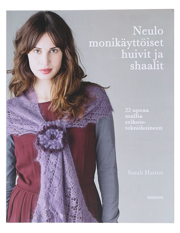 Neulo monikäyttöiset huivit ja shaalit : 22 upeaa mallia erikoistekniikoineen - Hatton, Sarah - Tietokirjat ja oppaat - 10105511600 - 0